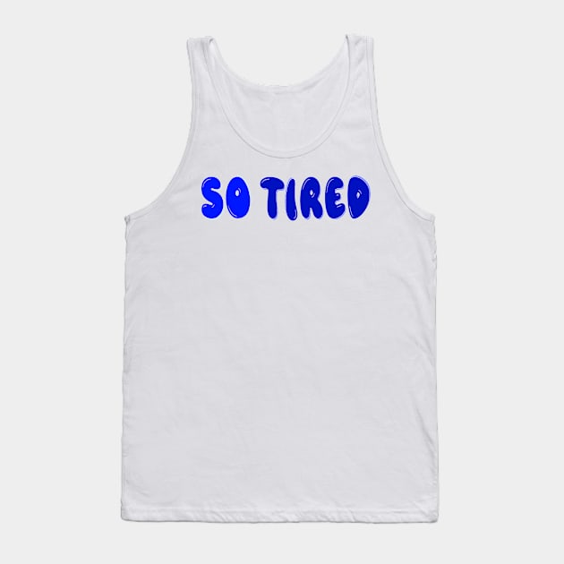 So tired Tank Top by Orchid's Art